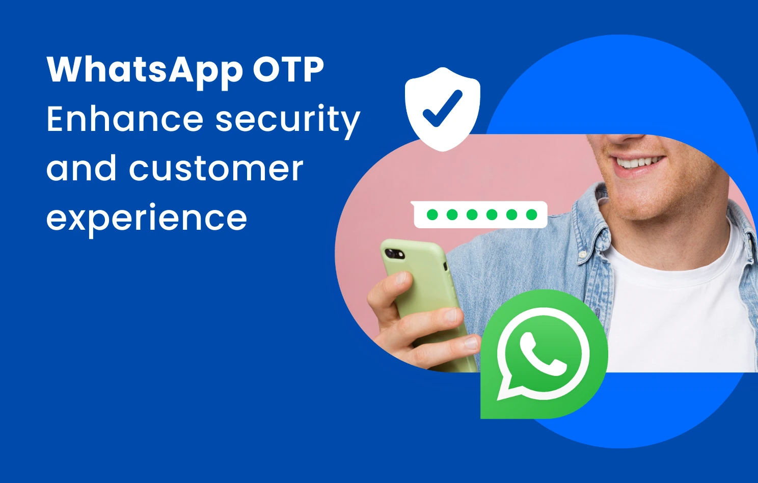 WhatsApp OTP enhance security and customer experience for business verification