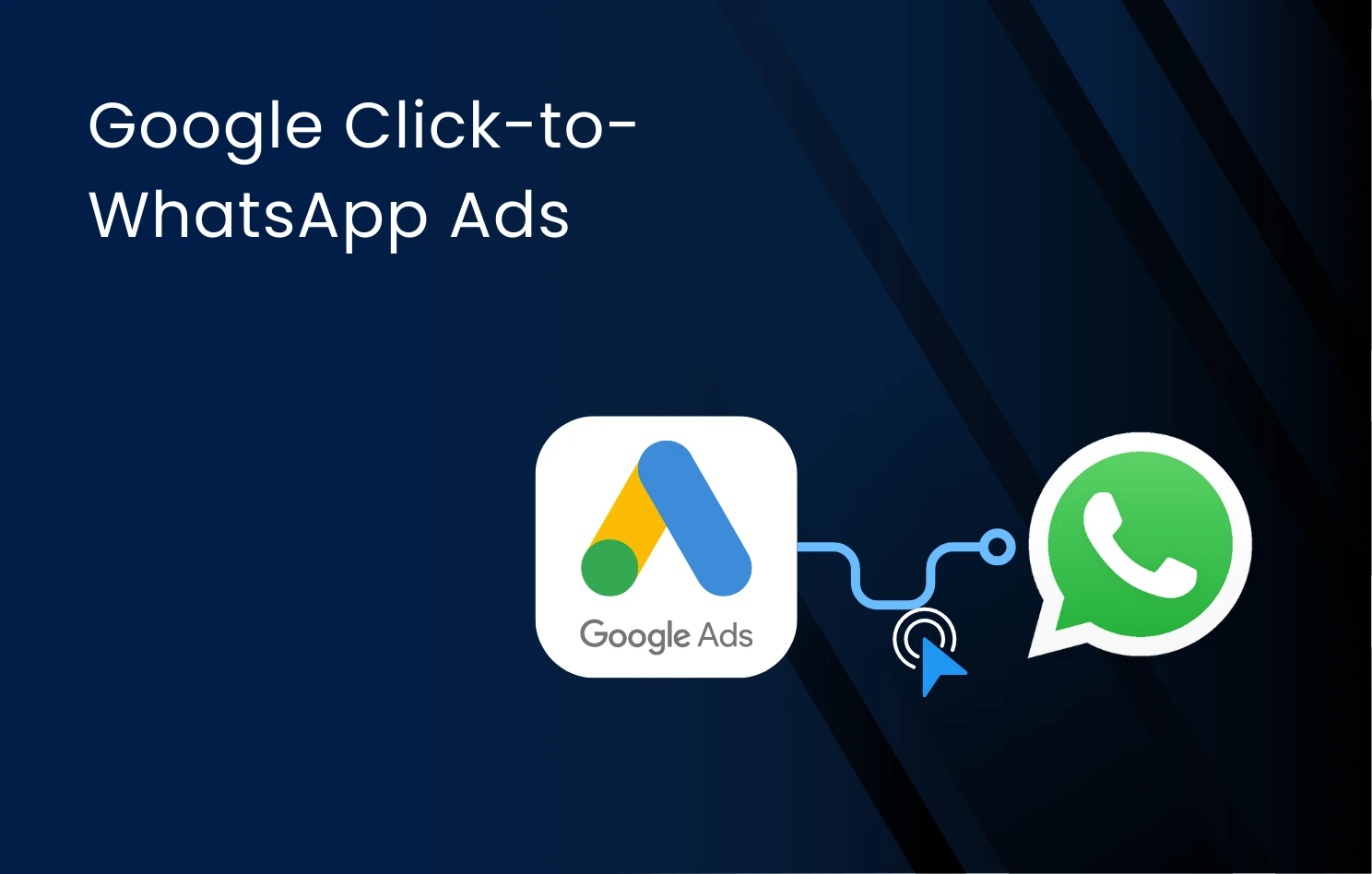 Google Ads WhatsApp Guide Click-to-WhatsApp Ads Setup Checklist