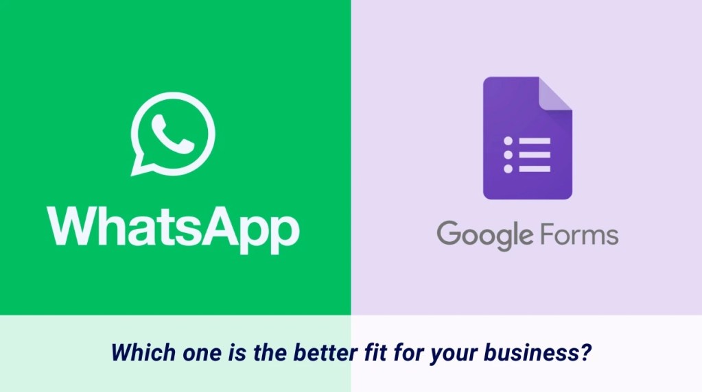 WhatsApp Forms and Google Forms which is better for business use